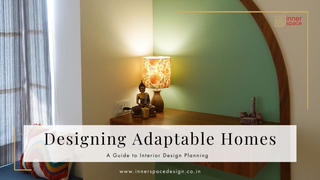 Designing Adaptable Homes: A Guide to Interior Design Planning