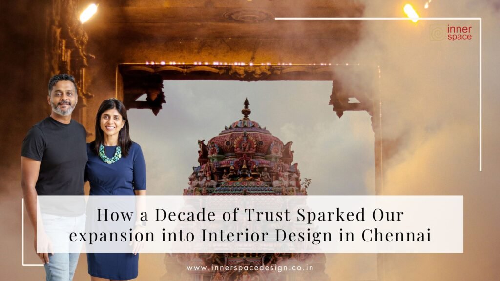 How a Decade of Trust Led Us to Interior Design in Chennai