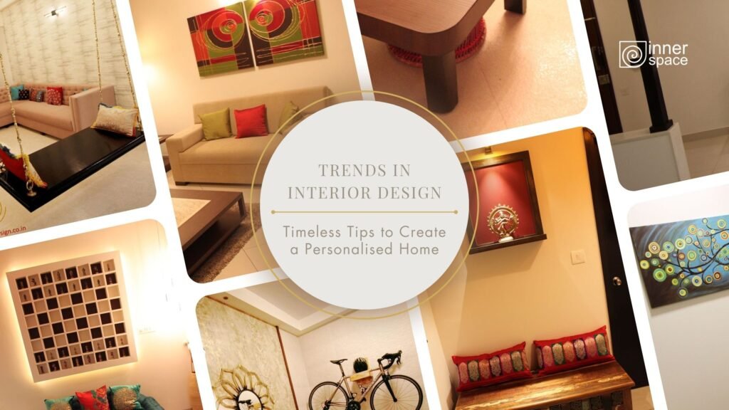 Trends in Interior Design: Timeless Tips to Create a Personalised Home